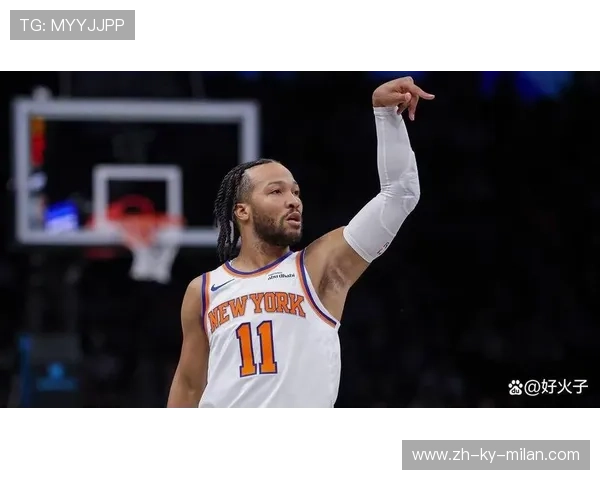 尼克斯三分大开：布伦森成球队进攻发动机无人可挡！